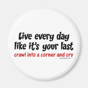 Leef elke dag als je laatste magneet