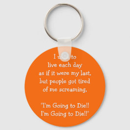 Leef elke dag alsof het.. Funny Quote Sleutelhange Sleutelhanger