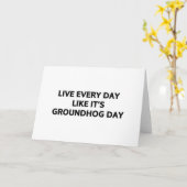 Leef elke dag alsof het Groundhog Day is Kaart (Gele Bloem)