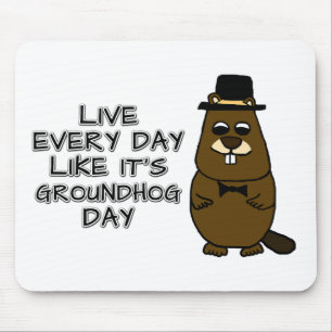 Leef elke dag alsof het Groundhog Day is! Muismat