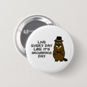 Leef elke dag alsof het Groundhog Day is! Ronde Button 5,7 Cm (Voorkant /achterkant)