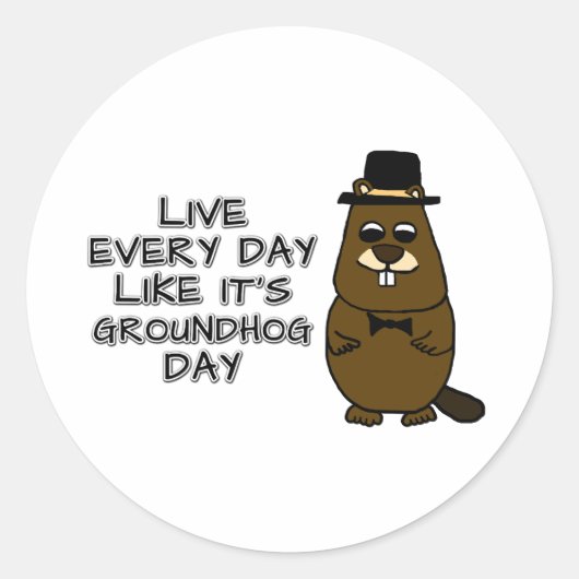 Leef elke dag alsof het Groundhog Day is! Ronde Sticker (Voorkant)