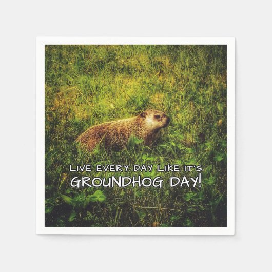 Leef elke dag alsof het Groundhog Day is. Servetten (Voorkant)