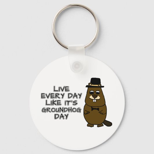 Leef elke dag alsof het Groundhog Day is! Sleutelhanger (Voorkant)