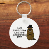 Leef elke dag alsof het Groundhog Day is! Sleutelhanger (Voorkant)