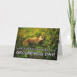 Leef elke dag alsof het Groundhog Day-kaart is! Kaart