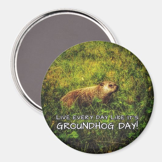 Leef elke dag alsof het Groundhog Day magneet is! (Voorkant / Achterkant)