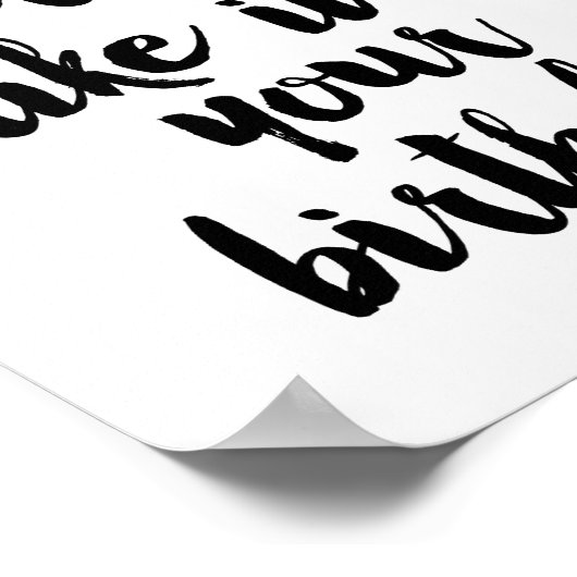 Leef elke dag alsof het je verjaardag is poster (Hoek)