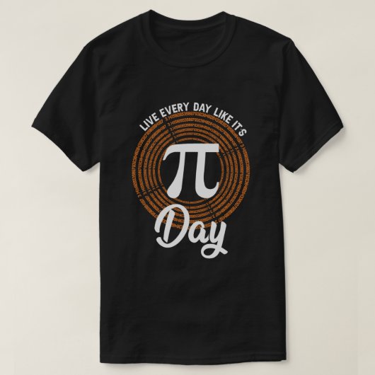 Leef elke dag alsof het Pi-dag is - Wiskunde Nerd  T-shirt (Design voorkant)