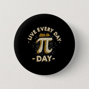 Leef elke dag alsof het Pi-day is - Grappige  Pi Ronde Button 5,7 Cm