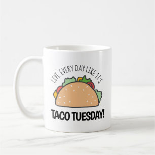Leef elke dag alsof het Taco Dinsdag Fun Taco is Koffiemok
