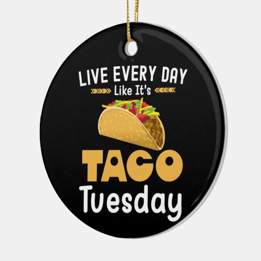 Leef elke dag alsof het Taco Dinsdag Grappig is Keramisch Ornament (Links)