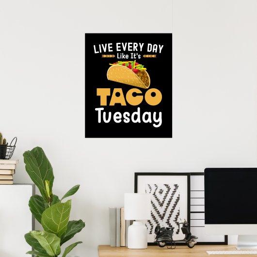 Leef elke dag alsof het Taco Dinsdag Grappig is Poster (Thuiskantoor)