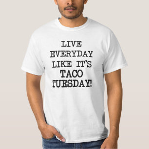 Leef elke dag alsof het Taco Dinsdag grappig is T-shirt