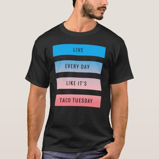 Leef elke dag alsof het Taco Dinsdag is - Bar Blue T-shirt (Voorkant)