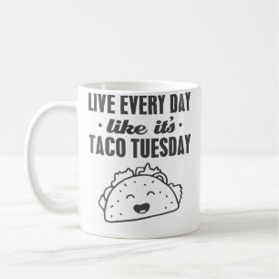 Leef elke dag alsof het taco dinsdag is Grappige T Koffiemok