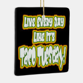 Leef elke dag alsof het Taco Dinsdag is! Keramisch Ornament (Rechts)