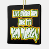 Leef elke dag alsof het Taco Dinsdag is! Keramisch Ornament (Links)