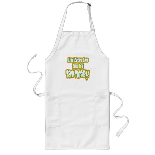 Leef elke dag alsof het Taco Dinsdag is! Lang Schort (Voorkant)