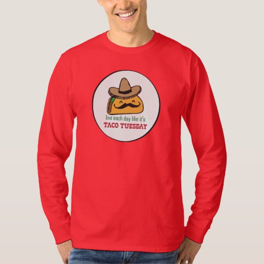Leef elke dag alsof het Taco Dinsdag is T-shirt (Voorkant)