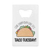 Leef elke dag alsof het Taco dinsdag Mexicaans ete Creditkaart Flessenopener (Achterkant)