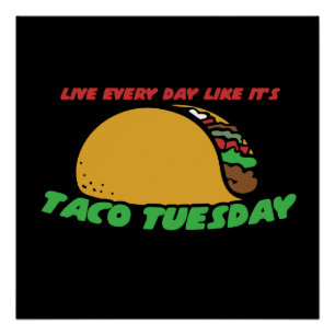 Leef elke dag alsof het taco is. perfect poster