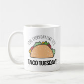 Leef elke dag alsof het Taco Tuesday Fun Taco is Koffiemok (Links)