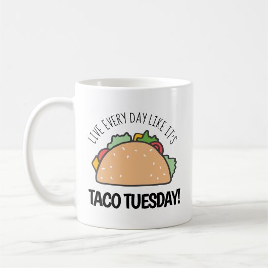 Leef elke dag alsof het Taco Tuesday Fun Taco is Koffiemok (Links)