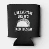 Leef elke dag alsof het Taco Tuesday grappig blikj Blikjeskoeler (Achterkant)