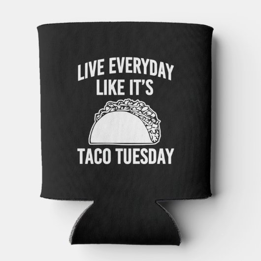 Leef elke dag alsof het Taco Tuesday grappig blikj Blikjeskoeler (Achterkant)