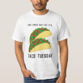 Leef elke dag alsof het TACO TUESDAY is T-shirt (Voorkant)