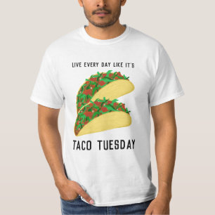 Leef elke dag alsof het TACO TUESDAY is T-shirt