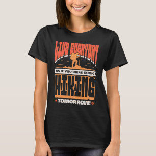 Leef elke dag alsof je morgen wringt t-shirt