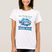 Leef elke week alsof het een Shark Week T-shirt is (Voorkant)