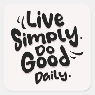 Leef gewoon dagelijks goed doen vierkante sticker