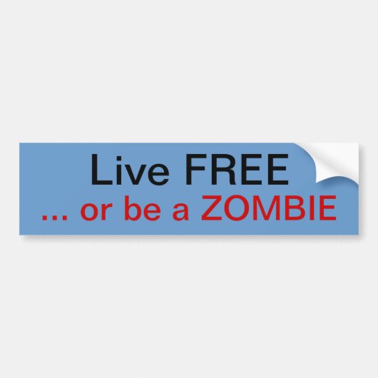 Leef gratis of wees een Zombie Bumpersticker (Voorkant)