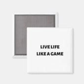 Leef het leven als een spel magneet (Voorkant / Achterkant)