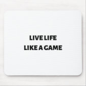 Leef het leven als een spel muismat (Voorkant)