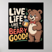 Leef het leven alsof het Beer-y goed is! Poster (Voorkant)