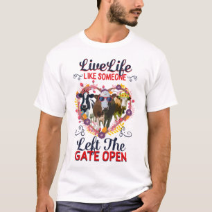 Leef het leven alsof iemand de poort open heeft ge t-shirt