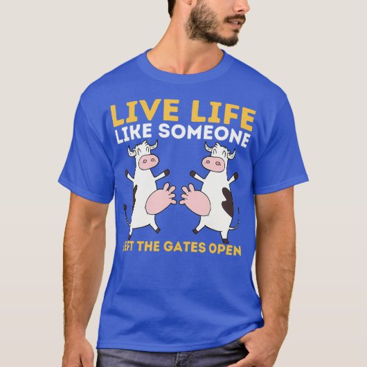 Leef het leven alsof iemand de poort open heeft ge t-shirt (Voorkant)