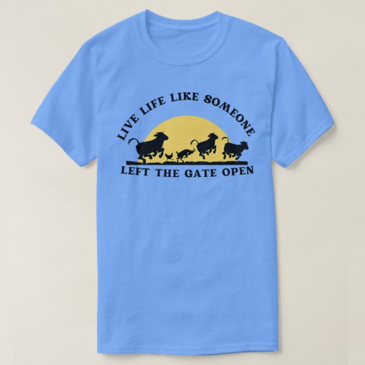 Leef het leven alsof iemand de poort open heeft ge t-shirt (Design voorkant)