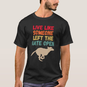 Leef het leven alsof iemand de poort open heeft ge t-shirt