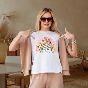 Leef het leven in volle bloei  t-shirt