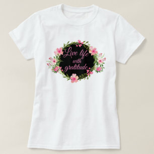 Leef het leven met dankbaarheid kleurrijke Floral  T-shirt