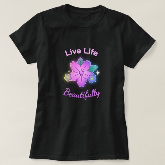 Leef het Leven Mooi Bloemig Statement T-shirt (Design voorkant)