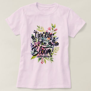 Leef het leven volop in bloei t-shirt