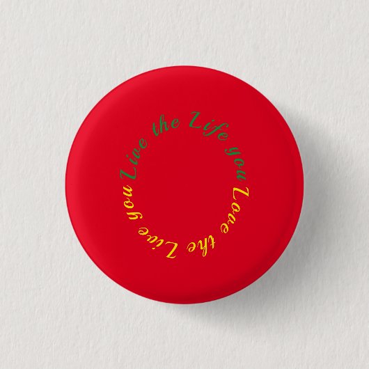 Leef het leven waar je van houdt ronde button 3,2 cm (Voorkant)