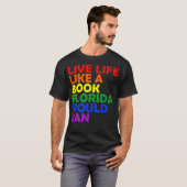 Leef het leven zoals een boek dat Florida LGBT Mon T-shirt (Voorkant volledig)