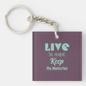 Leef het moment, houd de herinneringen acryl sleutelhanger (Voorkant)